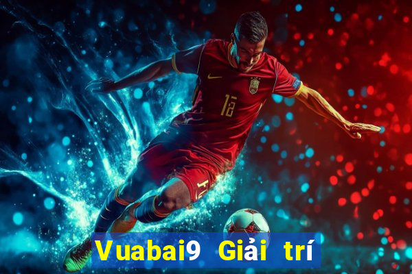 Vuabai9 Giải trí Tải về