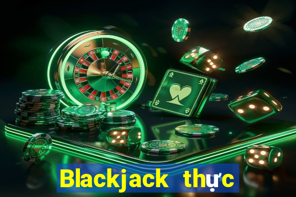 Blackjack thực sự thử nghiệm