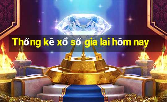 Thống kê xổ số gia lai hôm nay