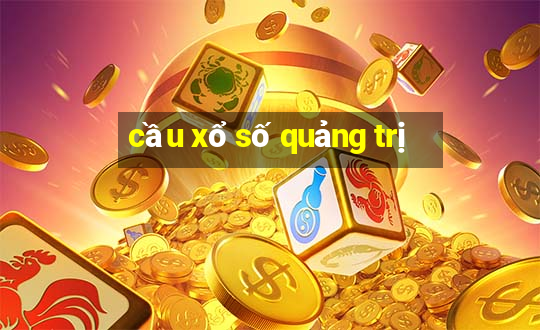 cầu xổ số quảng trị