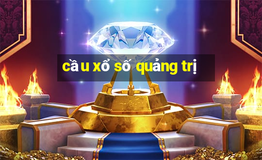 cầu xổ số quảng trị