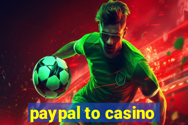 paypal to casino