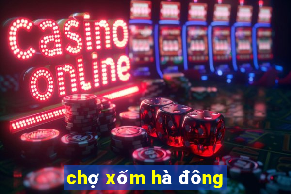 chợ xốm hà đông