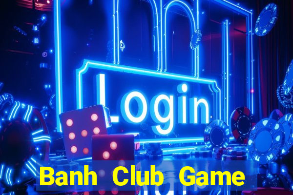 Banh Club Game Bài Go88