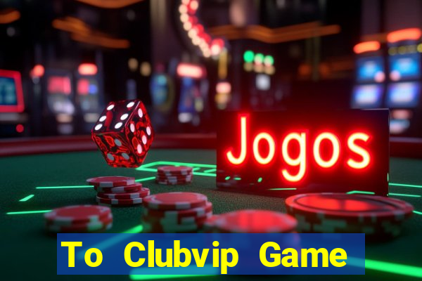 To Clubvip Game Bài Fa88 Apk