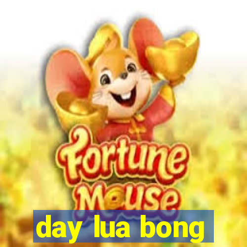 day lua bong