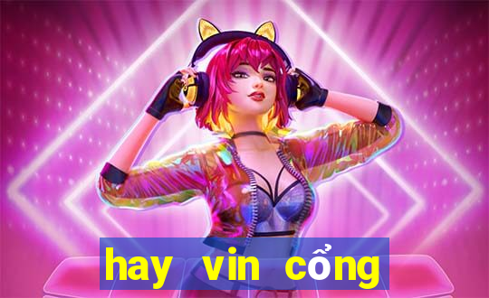 hay vin cổng game đổi thưởng