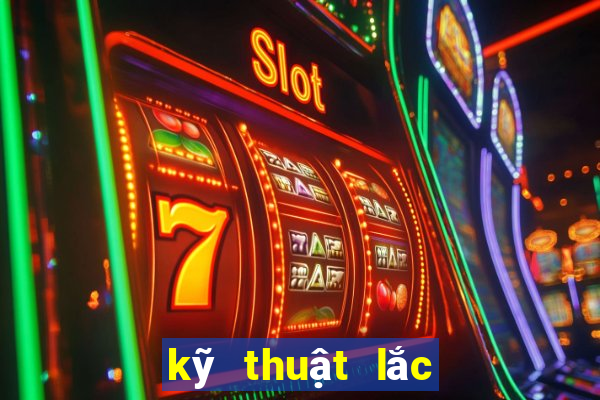 kỹ thuật lắc bầu cua