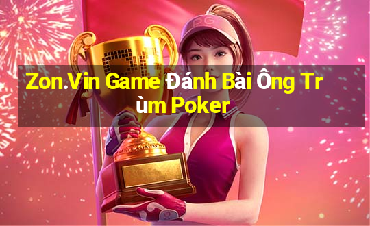 Zon.Vin Game Đánh Bài Ông Trùm Poker