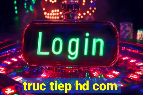 truc tiep hd com