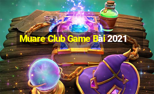 Muare Club Game Bài 2021