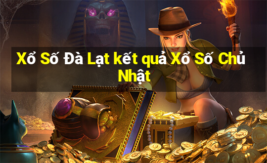 Xổ Số Đà Lạt kết quả Xổ Số Chủ Nhật