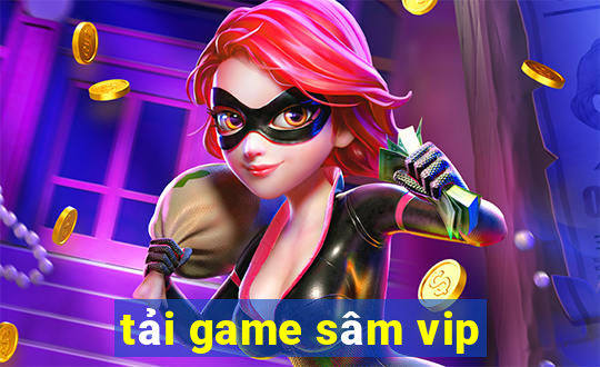 tải game sâm vip