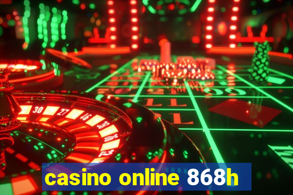 casino online 868h