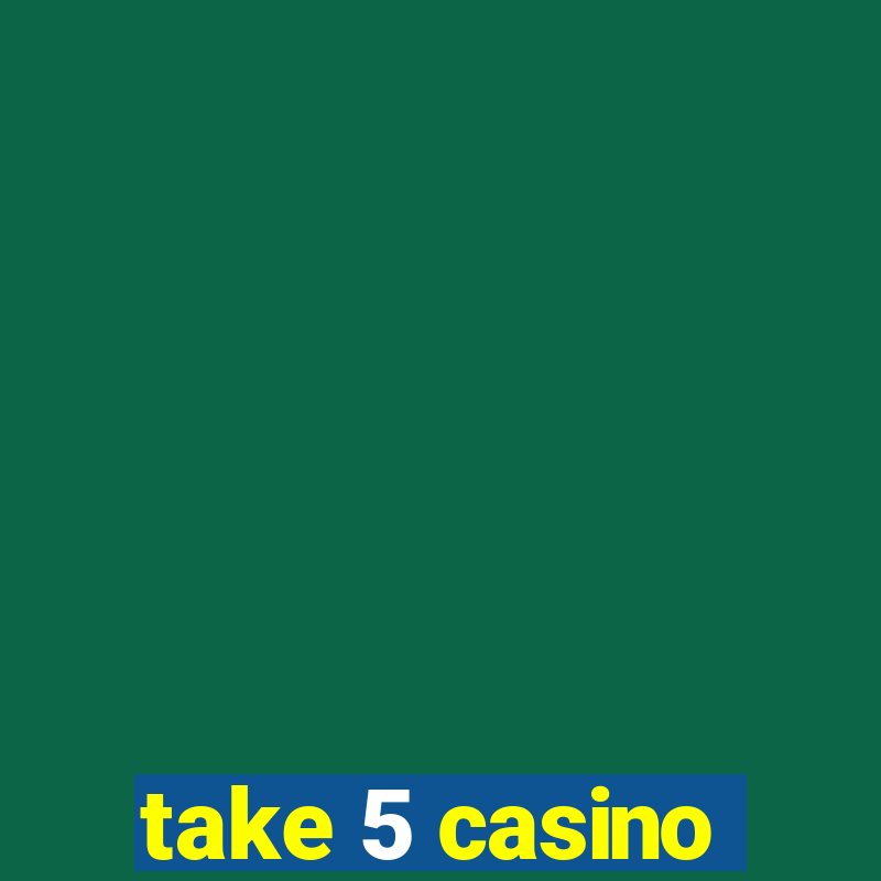 take 5 casino