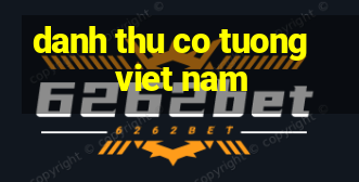 danh thu co tuong viet nam