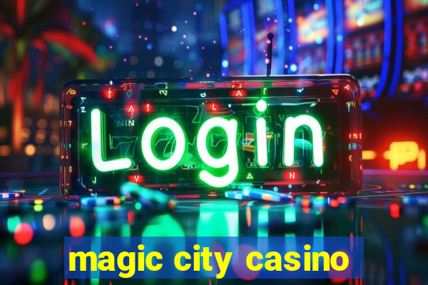 magic city casino