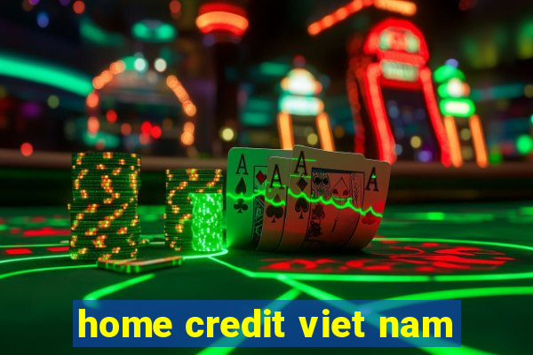 home credit viet nam