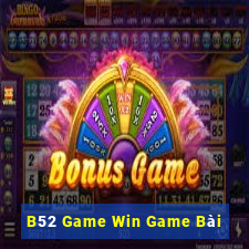 B52 Game Win Game Bài