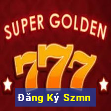 Đăng Ký Szmn