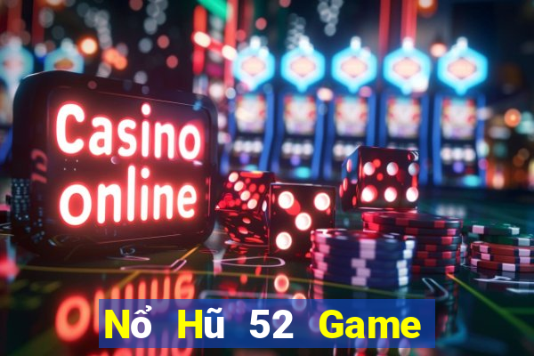 Nổ Hũ 52 Game Bài 2021