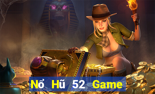 Nổ Hũ 52 Game Bài 2021