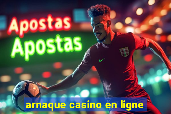 arnaque casino en ligne