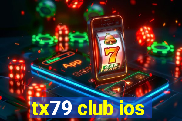 tx79 club ios