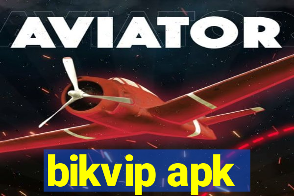 bikvip apk