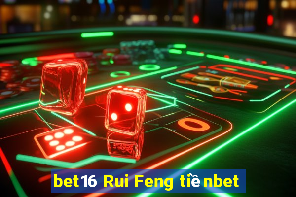 bet16 Rui Feng tiềnbet