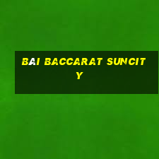 bài baccarat suncity