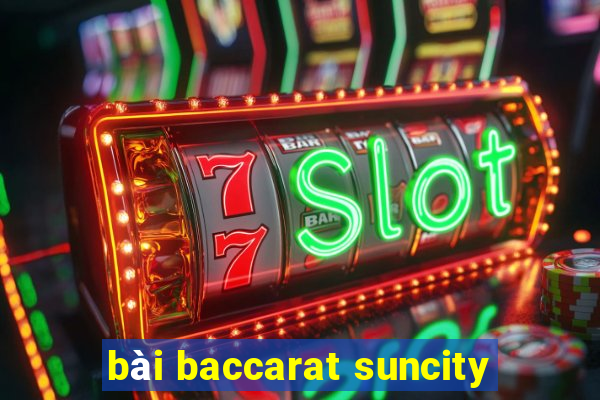 bài baccarat suncity