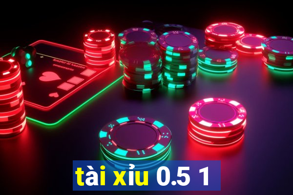 tài xỉu 0.5 1