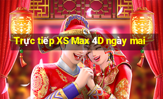 Trực tiếp XS Max 4D ngày mai