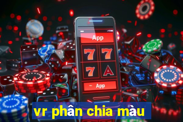 vr phân chia màu