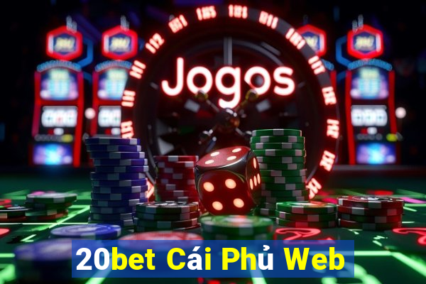 20bet Cái Phủ Web