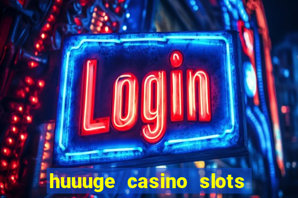 huuuge casino slots vegas 777