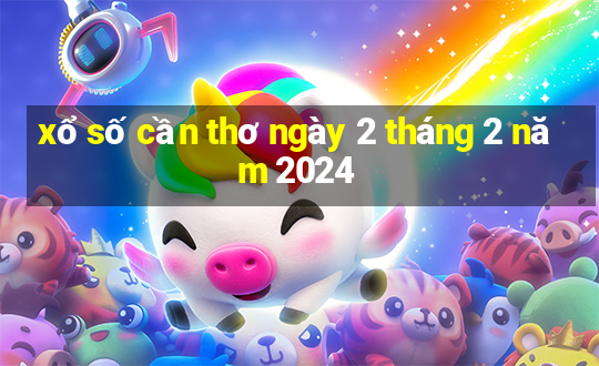 xổ số cần thơ ngày 2 tháng 2 năm 2024