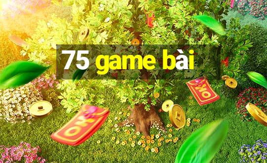 75 game bài