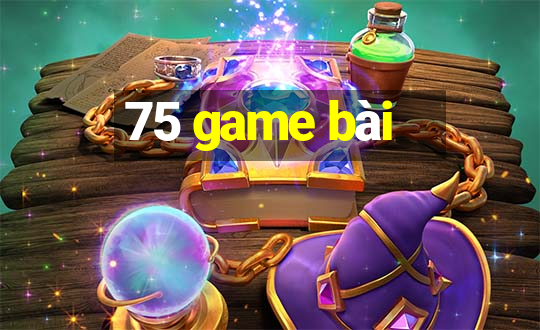 75 game bài