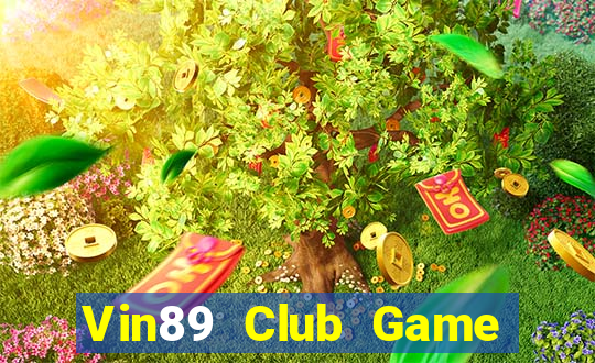 Vin89 Club Game Bài Đổi Thưởng Uy Tín