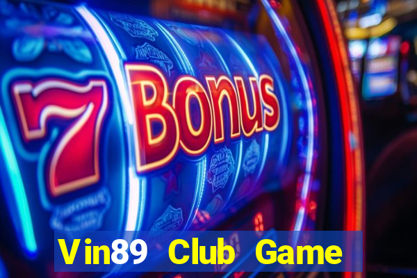 Vin89 Club Game Bài Đổi Thưởng Uy Tín