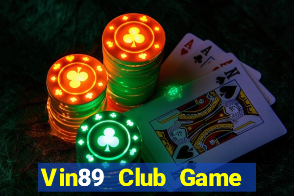 Vin89 Club Game Bài Đổi Thưởng Uy Tín