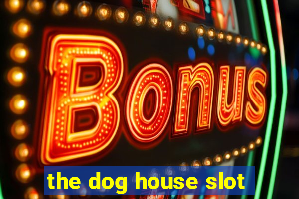 the dog house slot