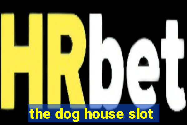 the dog house slot