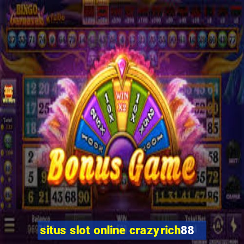 situs slot online crazyrich88