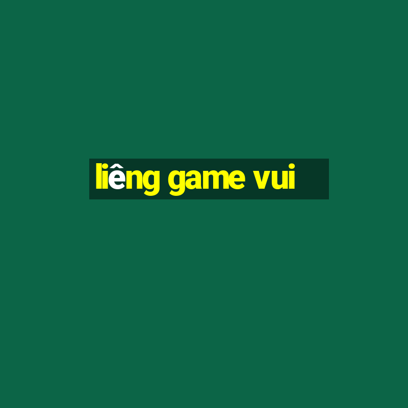 liêng game vui