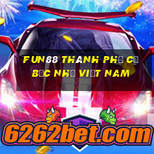 Fun88 thành phố cờ bạc nhỏ Việt nam