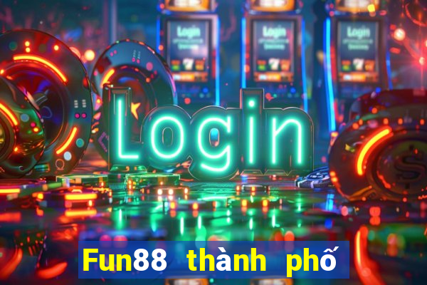 Fun88 thành phố cờ bạc nhỏ Việt nam