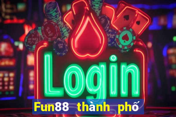 Fun88 thành phố cờ bạc nhỏ Việt nam